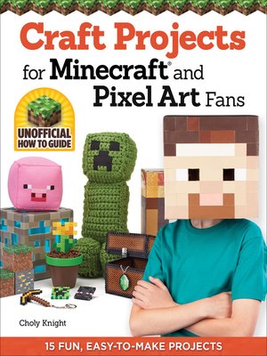 cover image of Craft Projects for Minecraft and Pixel Art Fans